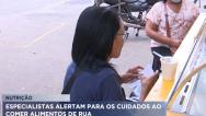 Especialistas alertam para riscos do consumo de alimentos na rua
