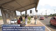 Usuários denunciam problemas em paradas de ônibus em São Luís