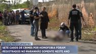 Maranhão é o 7º com o maior registro de crimes de homofobia do País