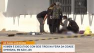 Homem é assassinado a tiros na feira da Cidade Operária