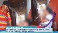 Polícia investiga caso de mulher que diz ter sido abusada sexualmente pelo próprio filho
