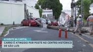  Poste cai e atinge carro estacionado no Centro Histórico de São Luís