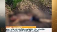 Corpo é encontrado com requintes de crueldade na zona rural de São Luís