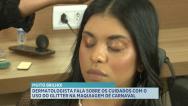 Dermatologista fala sobre cuidados com uso do glitter na maquiagem de Carnaval