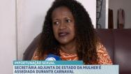  Secretária adjunta de Estado da Mulher relata importunação sexual durante carnaval