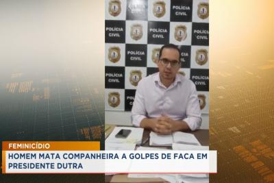 Presidente Dutra: homem é preso por prática de feminicídio