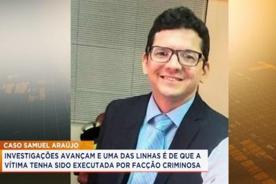 Caso Samuel Araújo: vítima pode ter sido executada a mando de organizações criminosas