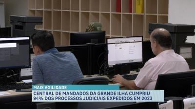  Central de Mandados da Grande Ilha cumpriu 94% dos processos judiciais expedidos em 2023